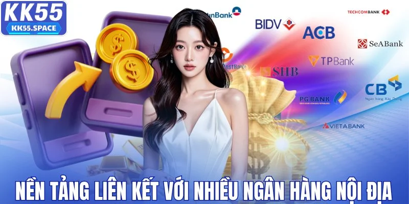 Nền tảng liên kết với nhiều ngân hàng nội địa